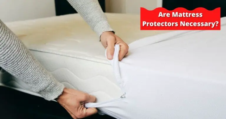 Are Mattress Protectors Necessary? (Secret Facts!)