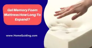 Gel Memory Foam Mattress How Long To Expand
