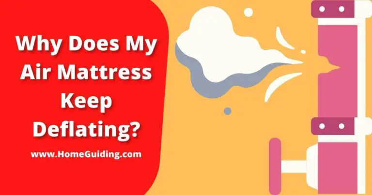 Why Does My Air Mattress Keep Deflating? (Explained!)