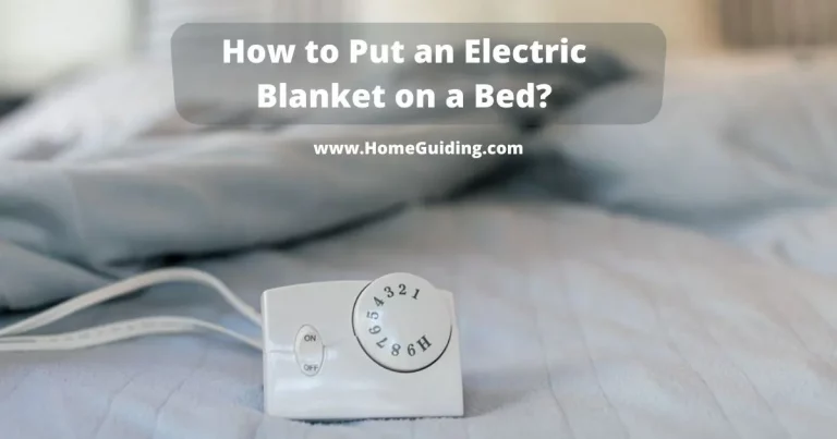 How to Put an Electric Blanket on a Bed? (7 Easy Steps Tested!)