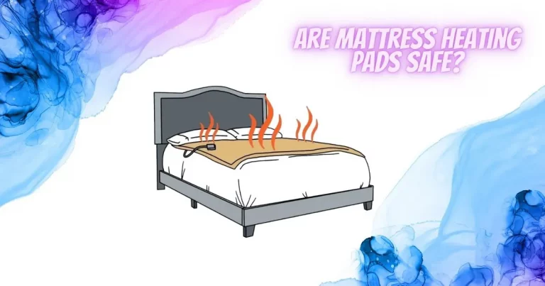 Are Mattress Heating Pads Safe? (Secret Revealed!)