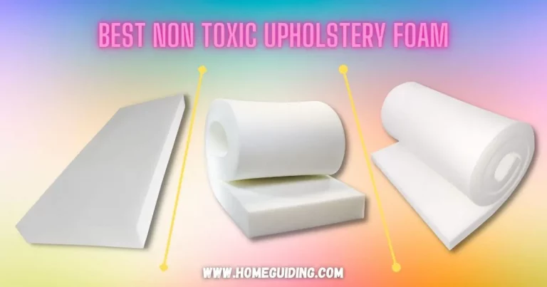 Top 5 Best Non Toxic Upholstery Foam (2nd Is My Favorite)