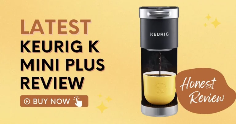 Keurig K Mini Plus Reviews (Tried & Tested For 7 Months!)